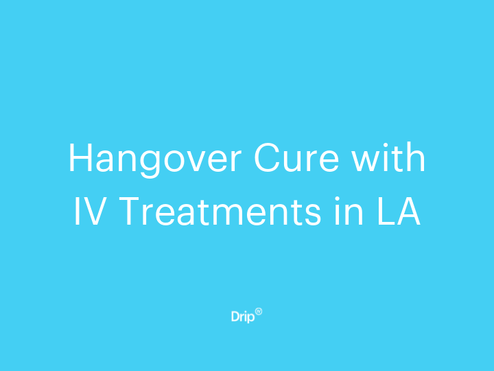 Hangover Cure IV Treatments in LA